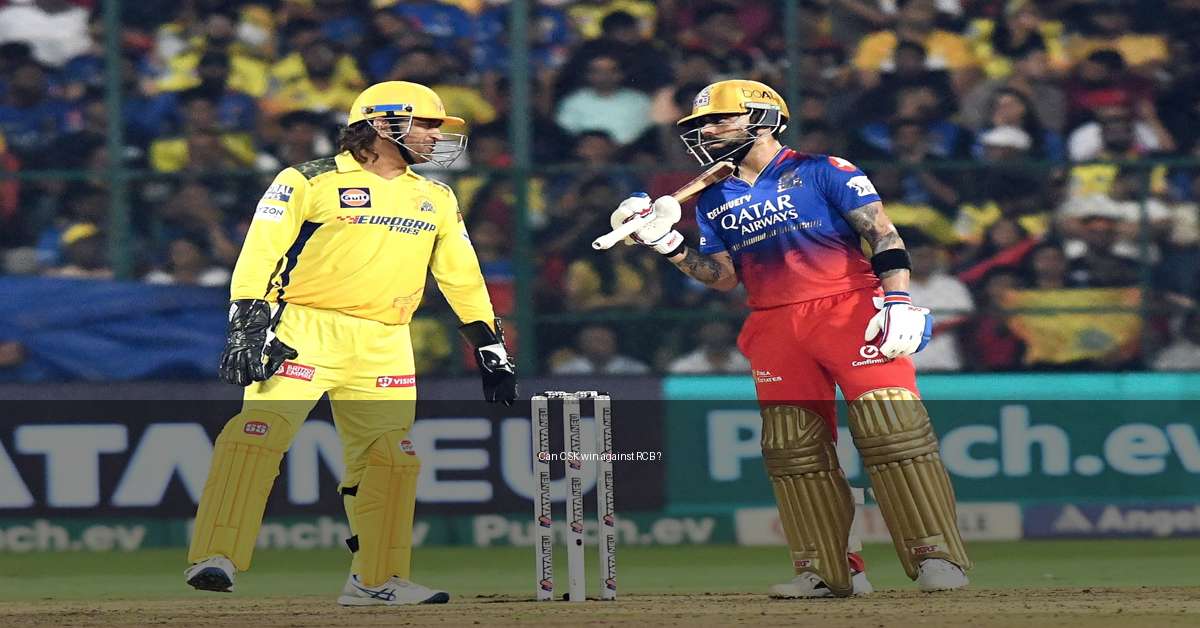 CSK vs RCB :क्या Chennai Super Kings फिर से Royal Challengers Bangalore को हरा पाएगी? लगातार 2 हार के बाद !